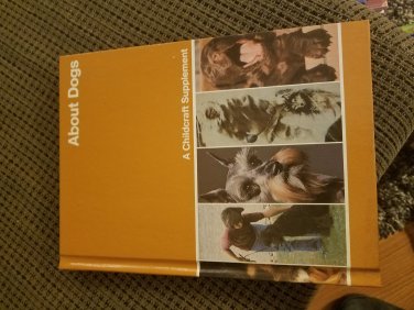 About Dogs A Childcraft Supplement Hardcover Book 1977 Adult Owned