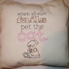 When All Else Fails...Pet the Cat - Embroidered Pillow Cover