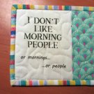 "I DON'T LIKE MORNING PEOPLE " You'll  this! HANDMADE QUILTED MUG RUG  MINI QUILT BLOCK