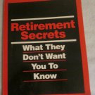 Retirement Secrets: What They Don't Want You To Know Softcover Bottom Line