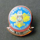 NAVY NAVAL INTELLIGENCE IN GOD WE TRUST OTHERS WE MONITOR LAPEL PIN BADGE 1"