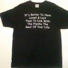 Better To Have Loved & Lost Than To Live With A Psycho Rest Of Your Life T Shirt
