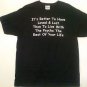 Better To Have Loved & Lost Than To Live With A Psycho Rest Of Your Life T Shirt