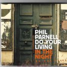 PHILL PARNELL - DO YOUR LIVING IN THE NIGHT - CD 2002 - NEW * SEALED