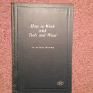1927 How to Work with Tools and Wood, Home Workshop  6th Printing 070716423