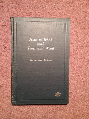 1927 How to Work with Tools and Wood, Home Workshop  6th Printing 070716423