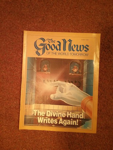 The Good News Magazine, March 1986 The Divine Hand Writes Again 70716861