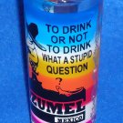 BRAND NEW SENSATIONAL MEXICO COZUMEL TO DRINK OR NOT TO DRINK STUPID? SHOT GLASS BRAND NEW SENSATIONAL MEXICO COZUMEL TO DRINK OR NOT TO DRINK STUPID? SHOT GLASS