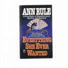 Everything She Ever Wanted - True Crime - book - Ann Rule