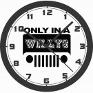 ONLY IN A WILLYS JEEP LOGO WALL CLOCK-FREE USA SHIP!