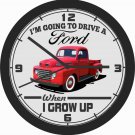 I'M GOING TO DRIVE A FORD WHEN I GROW UP WALL CLOCK-CHOOSE 1 OF 12