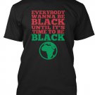 Black Men Tshirt Everybody Wanna Be Black Black Tshirt For Men