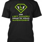 Black Men Tshirt I'M Left Handed,What's Your Superpower Black Tshirt For Men