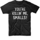 Black Men Tshirt YOURE KILLIN ME SMALLS Black Tshirt For Men
