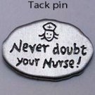 Never Doubt Your Nurse JJ Jonette Pewter Pin
