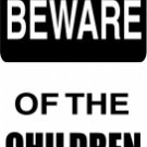 Beware of the Children