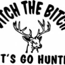 Ditch The Bitch Lets Go Hunting