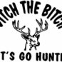Ditch The Bitch Lets Go Hunting