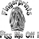 Fingerprints Piss Me Off