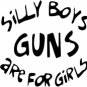 Silly Boys Guns are for Girls