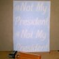 #Not My President, Vinyl Decal, 2 pc. set, 4.25" x 2.75", White