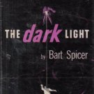 The Dark Light Bart Spicer 1949 Hardcover