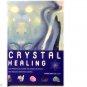 CRYSTAL HEALING~HARNESS HEALING POWERS~STEP BY STEP~PB