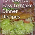 My Family's 15 Favorite, easy to make Dinner Recipes PDF E-Book