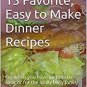 My Family's 15 Favorite, easy to make Dinner Recipes PDF E-Book