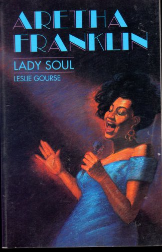 Aretha Franklin Lady Of Soul Leslie Gourse