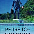 Retire to - Not from by Saylor, Phil by Saylor, Phil