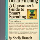 Dollar Pinching: A Consumer's Guide to Smart Spending by Shelly Branch