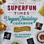 Superfun Times Vegan Holiday Cookbook By Isa Chandra Moskowitz
