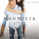 The Magnolia Story by Chip and Joanna  Gaines [Hardcover] NEW - SHIP WORLDWIDE