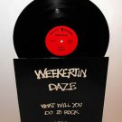 WEEKERTIN DAZE what will you do to rock LP Record Vinyl orig 1985 mystic records