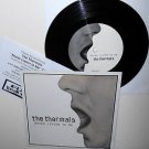 The THERMALS never listen to me 7" Vinyl Record , kill rock stars records 2010
