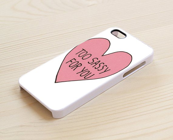 Too Sassy For for iphone 6 case, iPhone 6 cover, iPhone 6 accsesories