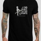 Funny Humor I Do All My Own Stunts, No Protection Needed Black T-Shirt, T-Shirts for Men