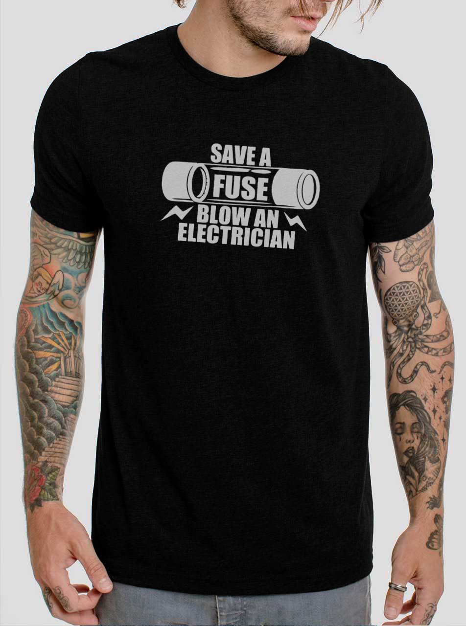 Funny Save A Fuse Blow Your Electrician Humor Tee Black T-Shirt, T-Shirts for Men