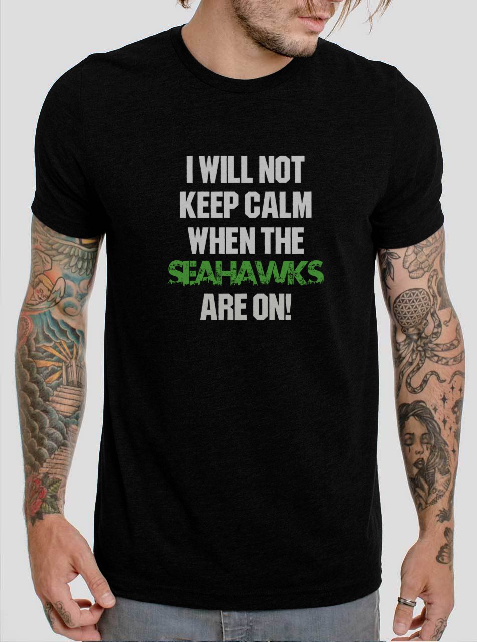Funny I Not Keep Calm SEAHAWKS Are On Seahawks Fan Black T-Shirt, T-Shirts for Men