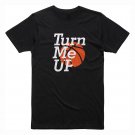 Turn Me Up Basketball Quotes Black T-Shirt, Basketball Lovers T-Shirts