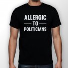 Best New Allergic To Politicians Man Black T Shirt S to 5XL