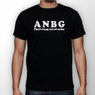 Best New ANBG That's Bang Out Of Order Man Black T Shirt S to 5XL