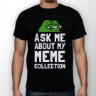 Best New Ask Me About My Meme Collection Man Black T Shirt S to 5XL