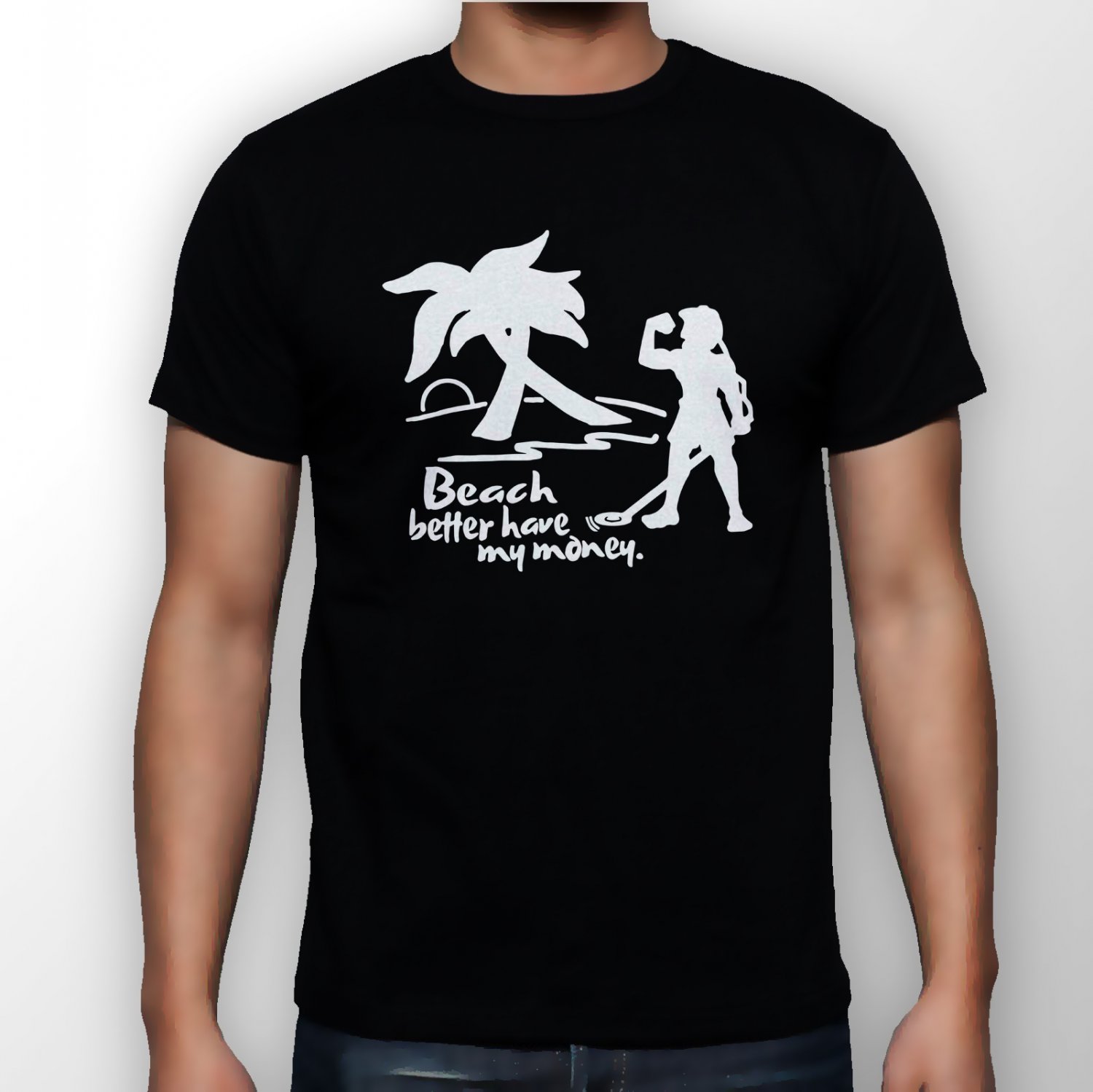 Best New Beach Better Have My Money Man Black T Shirt S to 5XL