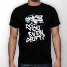 Best New Do you even drift Man Black T Shirt S to 5XL