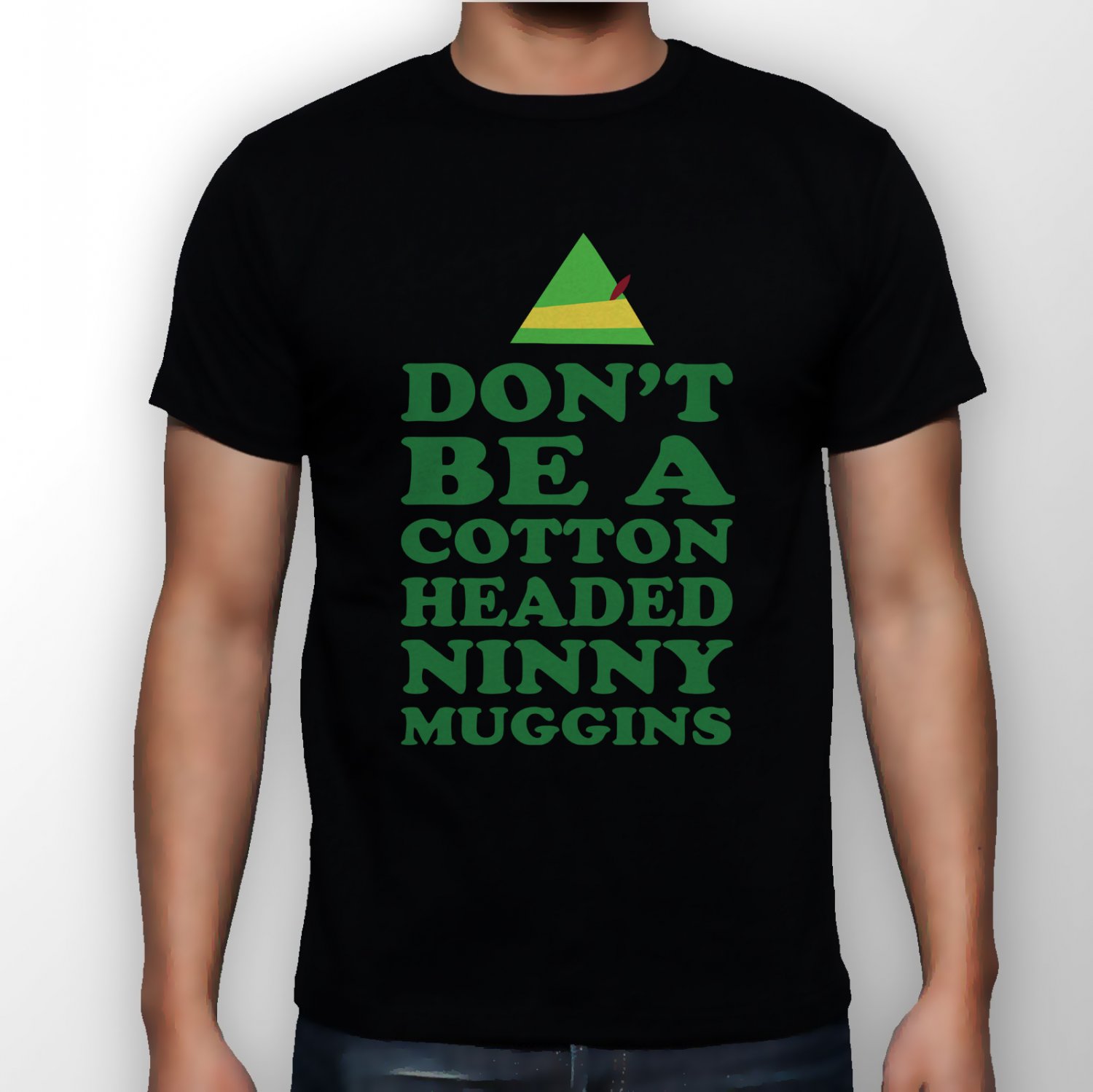 Best New Don't Be A Cotton Headed Ninny Muggins Man Black T Shirt S to 5XL