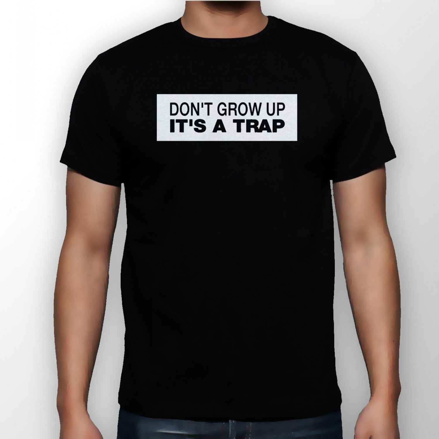 Best New Don't Grow Up It's A Trap Man Black T Shirt S to 5XL