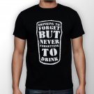 Best New Drinking To Forget But Never Forgetting To Drink Man Black T Shirt S to 5XL