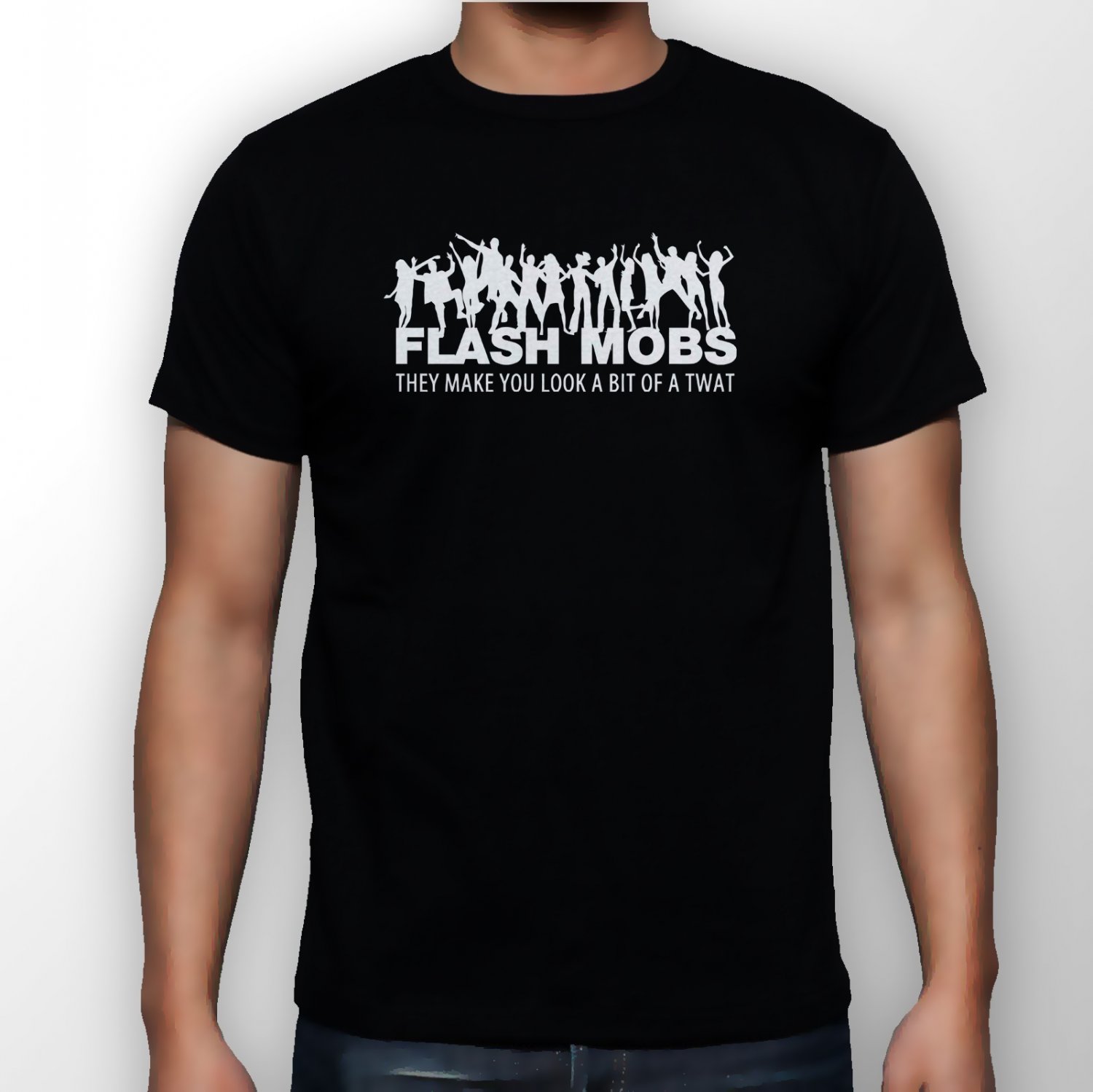 Best New Flash Mobs They Make You Look A Bit Of A Twat Man Black T Shirt S to 5XL